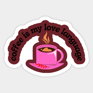 Coffee is my love language Sticker